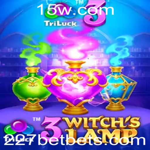 Descubra o Universo Encantado do Jogo 3WitchsLamp com 227bet