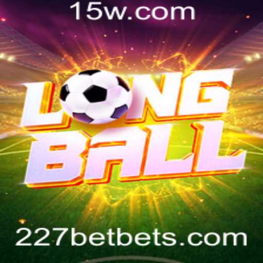 Descubra o Fascinante Jogo LongBall e Como 227bet Transforma Sua Experiência de Apostas